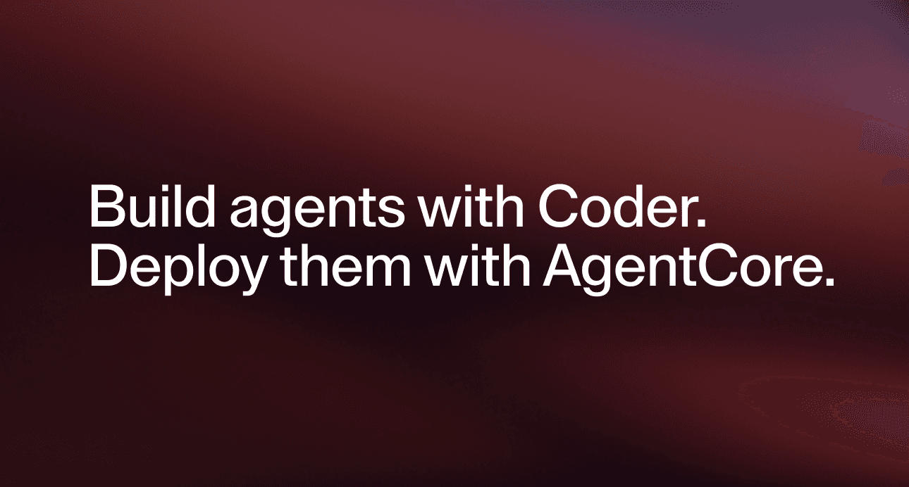 Build AI Agents with Coder. Deploy Them with Amazon Bedrock AgentCore.